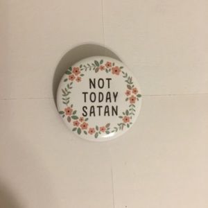 “Not today satan” button pin